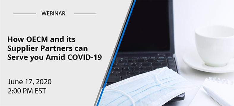 Webinar | How OECM and its Supplier Partners can Serve you Amid COVID-19