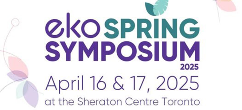 EKO Spring Symposium 2025 | April 16 & 17, 2025 | Sheraton Centre Toronto